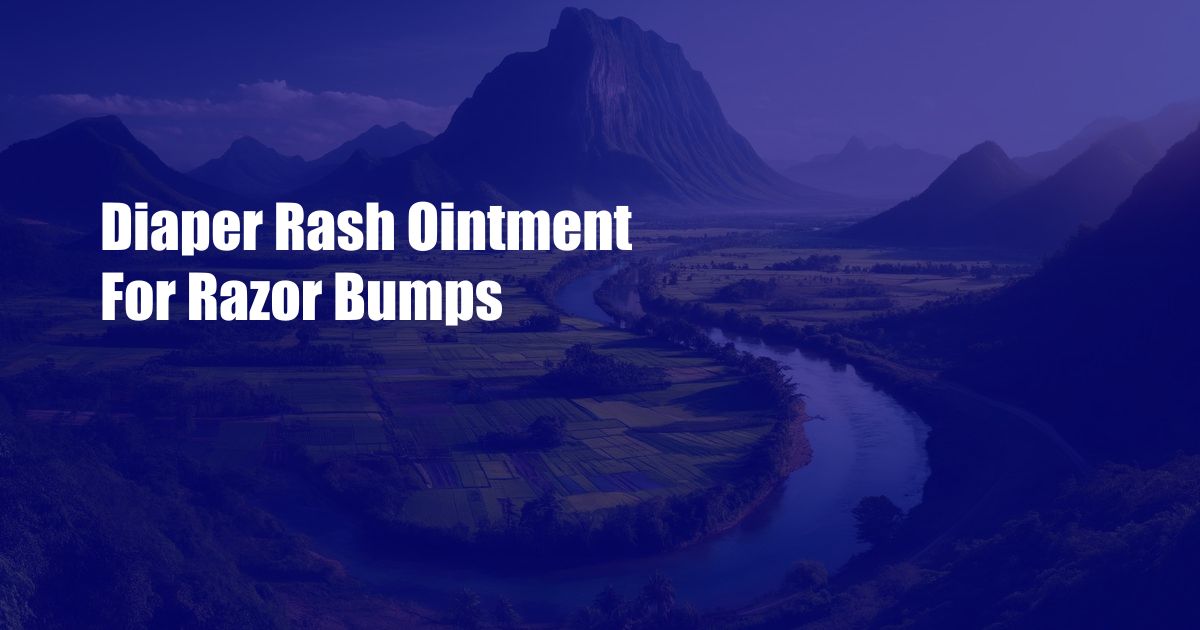Diaper Rash Ointment For Razor Bumps
