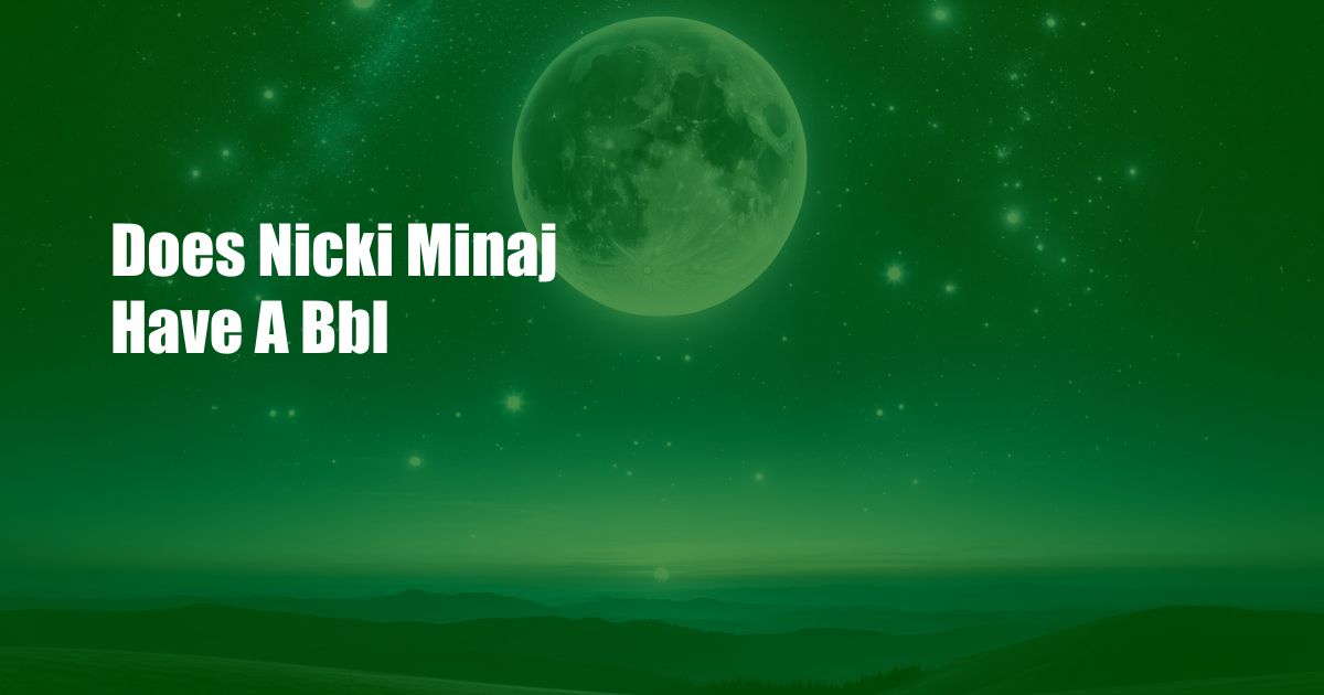 Does Nicki Minaj Have A Bbl