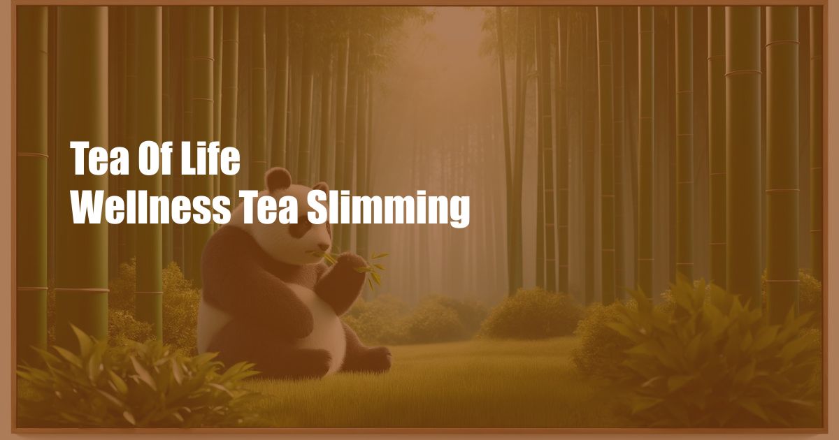 Tea Of Life Wellness Tea Slimming