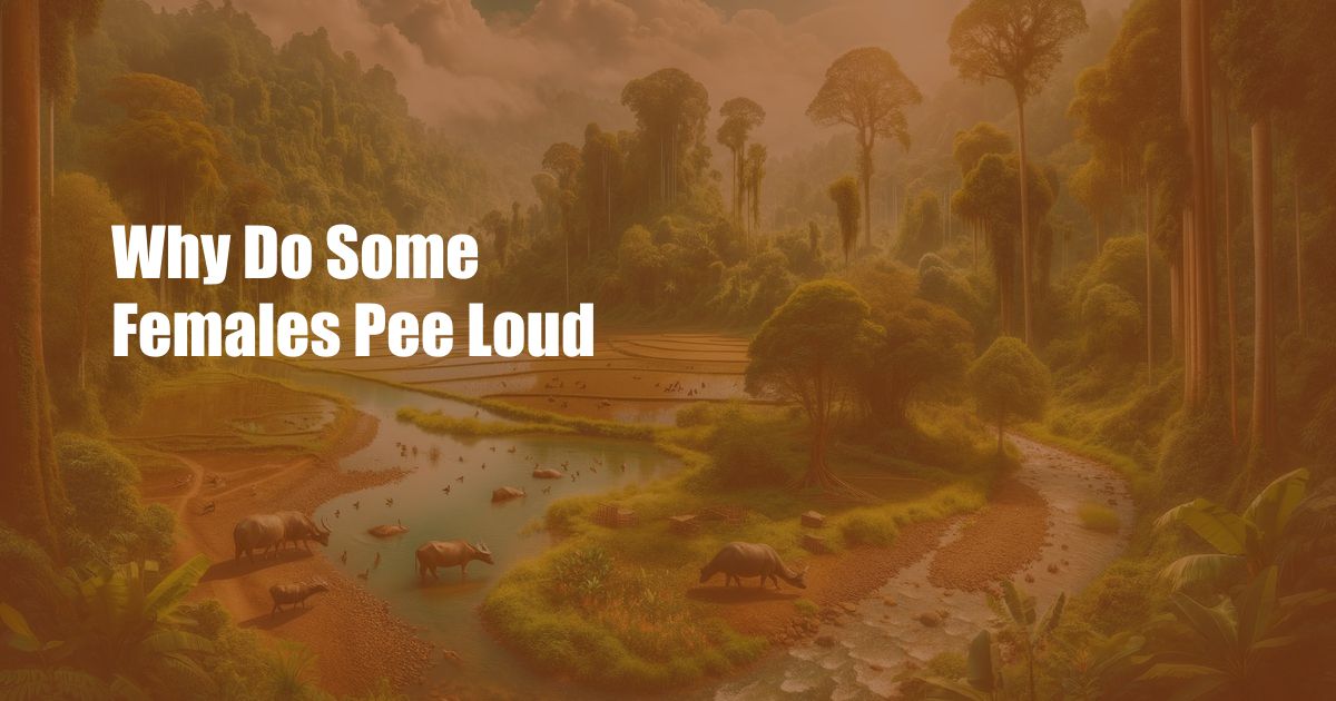 Why Do Some Females Pee Loud
